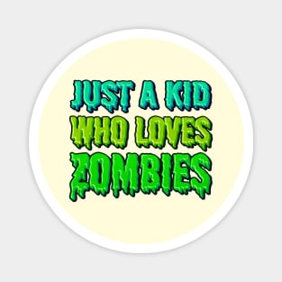 Just A Kid Who Loves Zombies Magnet